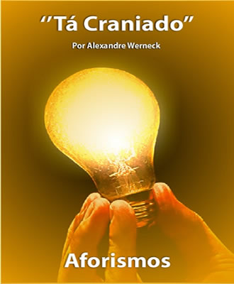 Tá Craniado (Aforismos do Século XXI)